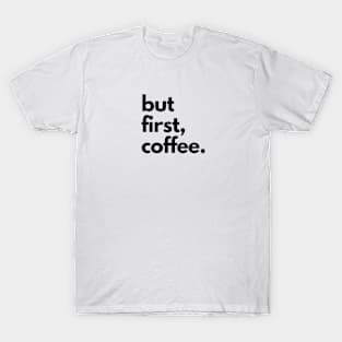 But First, Coffee T-Shirt